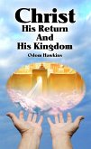 Christ, His Return and His Kingdom (eBook, ePUB)