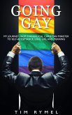 Going Gay: My Journey From Evangelical Christian Minister to Self-Acceptance, Love, Life, and Meaning (eBook, ePUB) Going Gay: My Journey From Evangelical Christian Minister to Self-Acceptance, Love, Life, and Meaning (eBook, ePUB)