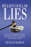 Billion Dollar Lies: How Lennar Corporation Swindled Pensioners, Lenders, And Partners And Undermined The Foundations Of Our Justice System (eBook, ePUB)