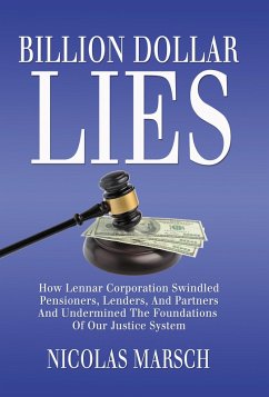 Cover Billion Dollar Lies: How Lennar Corporation Swindled Pensioners, Lenders, And Partners And Undermined The Foundations Of Our Justice System (eBook, ePUB)