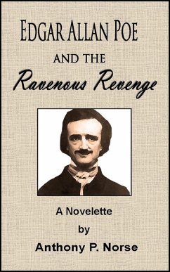 Edgar Allan Poe and the Ravenous Revenge (eBook, ePUB) - Norse, Anthony P.