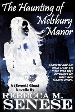 Haunting of Melsbury Manor: A (Sweet) Ghost Novella (eBook, ePUB) - Senese, Rebecca M.
