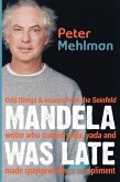 Mandela Was Late: Odd Things & Essays From the Seinfeld Writer Who Coined Yada, Yada and Made Spongeworthy a Compliment (eBook, ePUB)