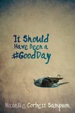 It Should Have Been a #GoodDay (eBook, ePUB)