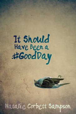 It Should Have Been a #GoodDay (eBook, ePUB) - Sampson, Natalie Corbett