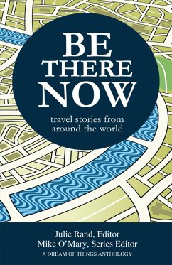 Cover Be There Now: Travel Stories from Around the World (eBook, ePUB)