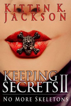 Keeping Secrets II: No More Skeletons (eBook, ePUB) - Jackson, Kitten K.