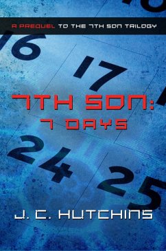 7th Son: 7 Days (A Prequel to the 7th Son Trilogy) (eBook, ePUB) - Hutchins, J. C.