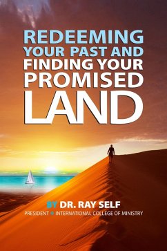 Redeeming Your Past and Finding Your Promised Land (eBook, ePUB) - Self, Ray