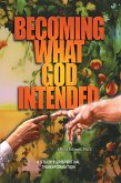 Becoming What God Intended: A Study for Spiritual Transformation (eBook, ePUB)