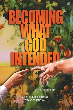 Becoming What God Intended: A Study for Spiritual Transformation (eBook, ePUB) - David Eckman