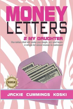 Money Letters 2 my Daughter: The letters that will make you laugh, cry and learn a whole lot about money in between! (eBook, ePUB) - Koski, Jackie Cummings