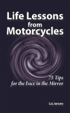 Life Lessons from Motorcycles: Seventy-Five Tips for the Face in the Mirror (eBook, ePUB)