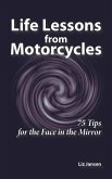 Life Lessons from Motorcycles: Seventy-Five Tips for the Face in the Mirror (eBook, ePUB) Life Lessons from Motorcycles: Seventy-Five Tips for the Face in the Mirror (eBook, ePUB)