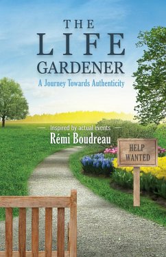 Cover THE LIFE GARDENER: A Journey Towards Authenticity (eBook, ePUB)