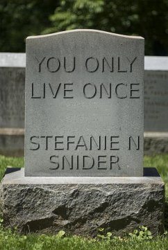 You Only Live Once (eBook, ePUB) - Snider, Stefanie N