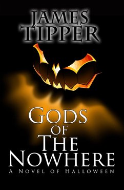 Gods of The Nowhere: A Novel of Halloween (eBook, ePUB) - Tipper, James