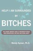Help! I Am Surrounded By Bitches: The Swamp Goddess Guide To Friendship Frenzy Amid Menopausal Mayhem And Aging Angst (eBook, ePUB)