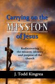 Carrying on the Mission of Jesus: Rediscovering the Mission, Identity and Purpose of the Church (eBook, ePUB)