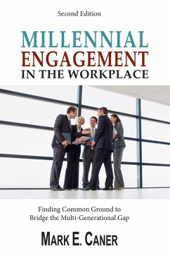 Millennial Engagement in the Workplace: Finding Common Ground to Bridge The Multi-Generational Gap (eBook, ePUB) - Caner, Mark