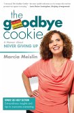 Goodbye Cookie; A Memoir About Never Giving Up (eBook, ePUB)