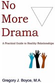 No More Drama: A Practical Guide to Healthy Relationships (eBook, ePUB)