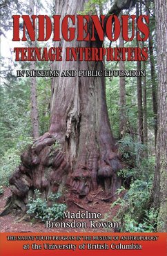 Indigenous Teenage Interpreters in Museums and Public Education: The Native Youth Program in the Museum of Anthropology at the University of British Columbia (eBook, ePUB) - Rowan, Madeline Bronsdon