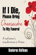 If I Die, Please Bring Cheesecake To My... - Bild 1
