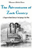 Adventures of Zack Gentry A Tongue-in-Cheek History of the Opening of the West (eBook, ePUB)