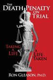 Death Penalty on Trial: Taking a Life for a Life Taken (eBook, ePUB) Death Penalty on Trial: Taking a Life for a Life Taken (eBook, ePUB)