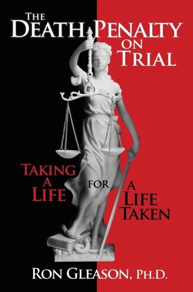Death Penalty on Trial: Taking a Life for a Life Taken (eBook, ePUB)
