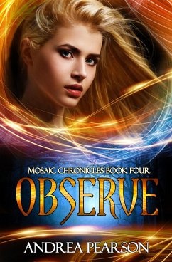 Observe, Mosaic Chronicles Book Four (eBook, ePUB) - Pearson, Andrea