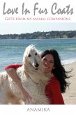 Love in Fur Coats: Gifts from my Animal Companions (eBook, ePUB) Love in Fur Coats: Gifts from my Animal Companions (eBook, ePUB)