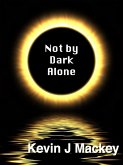Not by Dark Alone (eBook, ePUB)