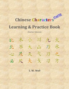 Chinese Characters Learning & Practice Book, Starter Volume (eBook, ePUB) - Well, S. W.