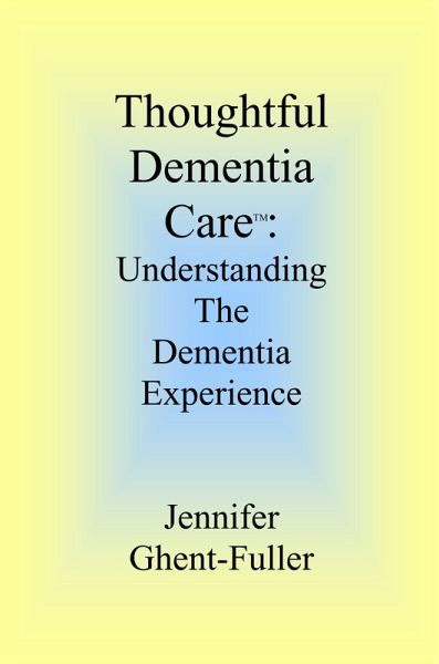 Thoughtful Dementia Care: Understanding the Dementia Experience (eBook, ePUB)