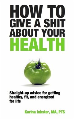 How To Give a Shit About Your Health (eBook, ePUB) - Inkster, Karina