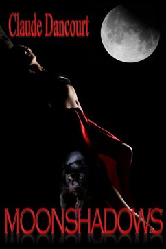 Moonshadows (eBook, ePUB) - Dancourt, Claude Moonshadows (eBook, ePUB) - Dancourt, Claude