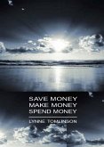 Save Money, Make Money, Spend Money (eBook, ePUB)