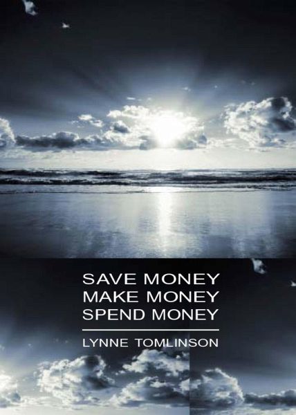 Save Money, Make Money, Spend Money (eBook, ePUB) Save Money, Make Money, Spend Money (eBook, ePUB)