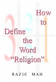 How To Define the Word &quote;Religion&quote; (eBook, ePUB)