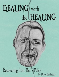 Dealing with the Healing: Recovering From Bell's Palsy (eBook, ePUB) - Bankston, Drew
