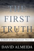 First Truth: A Book of Metaphysical Theories (eBook, ePUB)