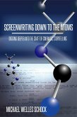 Screenwriting Down to the Atoms: Digging Deeper into the Craft of Cinematic Storytelling (eBook, ePUB)