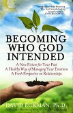 Becoming Who God Intended: A New Picture for Your Past, A Healthy Way of Managing Your Emotions, A Fresh Perspective on Relationships (eBook, ePUB)