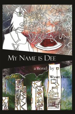 My Name is Dee (eBook, ePUB) - Dunn, Robin Wyatt