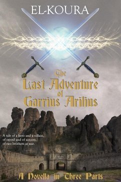 Last Adventure of Garrius Arilius (eBook, ePUB) - El-Koura, Karl