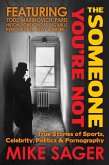 Someone You're Not: True Stories of Sports, Celebrity, Politics & Pornography (eBook, ePUB)