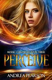 Perceive, Mosaic Chronicles Book Three (eBook, ePUB)