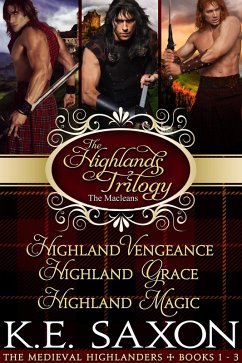 Highlands Trilogy: Highland Vengeance, Highland Grace, Highland Magic (The Maclean Family Saga / Adventure Romance) (eBook, ePUB) - Saxon, K. E.